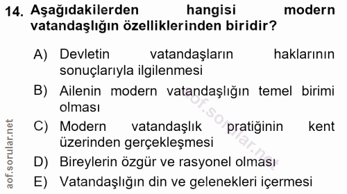 14. soru: Aşağıdakilerden hangisi modern vatandaşlığın özelliklerinden biridir? A) Devletin vatandaşların haklarının sonuçlarıy…