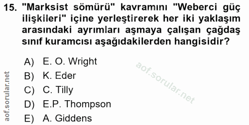15. soru: "Marksist sömürü" kavramını "Weberci güç ilişkileri" içine yerleştirerek her iki yaklaşım arasındaki ayrımları aşmaya…