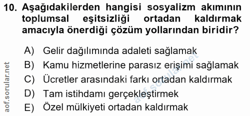 10. soru: Aşağıdakilerden hangisi sosyalizm akımının toplumsal eşitsizliği ortadan kaldirmak amacıyla önerdiği çözüm yollarında…