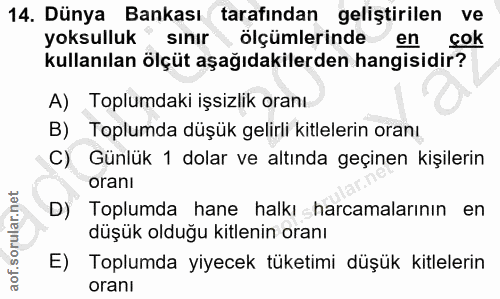 14. soru: Dünya Bankası tarafından geliştirilen ve yoksulluk sınır ölçümlerinde en cok kullanılan ölçüt aşağıdakilerden hangisi…