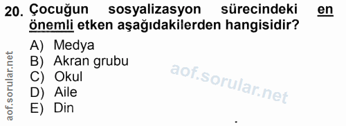 20. soru: Çocuğun sosyalizasyon sürecindeki en önemli etken aşağıdakilerden hangisidir? A) Medya B) Akran grubu C) Okul D) Aile…