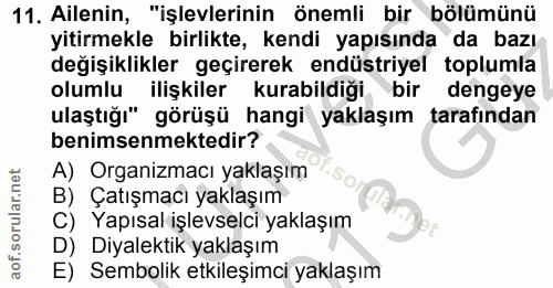 11. soru: Ailenin, "işlevlerinin önemli bir bölümünü yitirmekle birlikte, kendi yapısında da bazı değişiklikler geçirerek endüs…