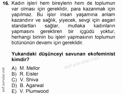 16. soru: Kadın işleri hem bireylerin hem de toplumun var olması için gereklidir, para kazanmak için yapılmaz. Bu işler insan y…