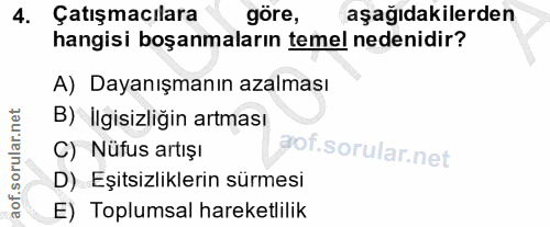 4. soru: Çatışmacılara göre, aşağıdakilerden hangisi boşanmaların temel nedenidir? A) Dayanışmanın azalması B) İlgisizliğin ar…