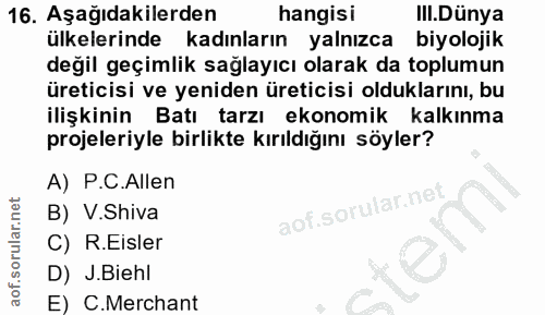 16. soru: Aşağıdakilerden hangisi III.Dünya ülkelerinde kadınların yalnızca biyolojik değil geçimlik sağlayıcı olarak da toplum…