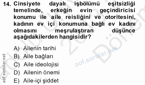 14. soru: Cinsiyete dayalı işbölümü eşitsizliği temelinde, erkeğin evin geçindiricisi konumu ile aile reisliğini ve otoritesini…
