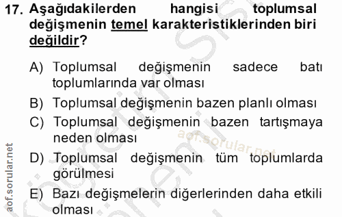 17. soru: Aşağıdakilerden hangisi toplumsal değişmenin temel karakteristiklerinden biri değildir? A) Toplumsal değişmenin sadec…