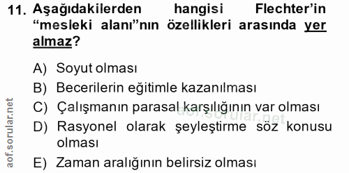 11. soru: Aşağıdakilerden hangisi Flechter'in "mesleki alanı"nın özellikleri arasinda yer almaz? A) Soyut olması B) Becerilerin…
