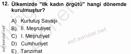 12. soru: Ülkemizde "ilk kadın örgütü" hangi dönemde kurulmuştur? A) Kurtuluş Savaşı B) II. Meşrutiyet C) I. Meşrutiyet D) Cumh…