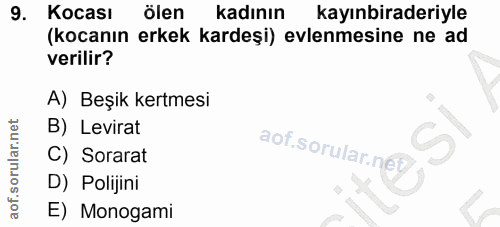 9. soru: Kocası ölen kadının kayınbiraderiyle (kocanın erkek kardeşi) evlenmesine ne ad verilir? A) Beşik kertmesi B) Levirat…