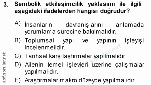 3. soru: Sembolik etkileşimcilik yaklaşımı ile ilgili aşağıdaki ifadelerden hangisi doğrudur? A) insanların davranışlarını anl…