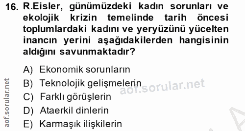 16. soru: R.Eisler, günümüzdeki kadın sorunları ve ekolojik krizin temelinde tarih öncesi toplumlardaki kadını ve yeryüzünü yüc…