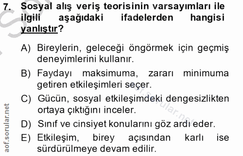 7. soru: Sosyal alış veriş teorisinin varsayımları ile ilgili aşağıdaki ifadelerden hangisi yanlıştır? A) Bireylerin, geleceği…