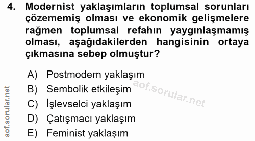 4. soru: Modernist yaklaşımların toplumsal sorunları çözememiş olması ve ekonomik gelişmelere rağmen toplumsal refahın yaygınl…