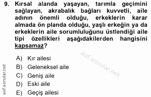 9. soru: Kırsal alanda yaşayan, tarımla geçimini sağlayan, akrabalık bağları kuvvetli, aile adının önemli olduğu, erkeklerin k…