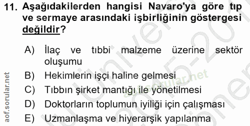 11. soru: Aşağıdakilerden hangisi Navaro'ya göre tıp ve sermaye arasındaki işbirliğinin göstergesi değildir? A) Ilaç ve tıbbi m…