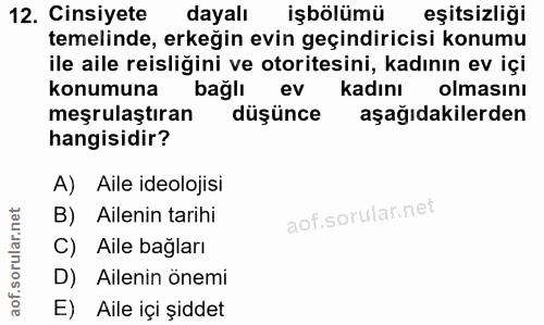 12. soru: Cinsiyete dayalı işbölümü eşitsizliği temelinde, erkeğin evin geçindiricisi konumu ile aile reisliğini ve otoritesini…