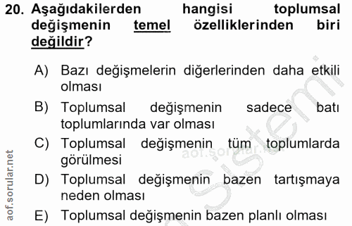 20. soru: Aşağıdakilerden hangisi toplumsal değişmenin temel özelliklerinden biri değildir? A) Bazı değişmelerin diğerlerinden…