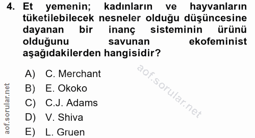 4. soru: Et yemenin; kadınların ve hayvanların tüketilebilecek nesneler olduğu düşüncesine dayanan bir inanç sisteminin ürünü…