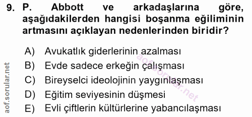 9. soru: P. Abbott ve arkadaşlarına göre, aşağıdakilerden hangisi boşanma eğiliminin artmasını açıklayan nedenlerinden biridir…