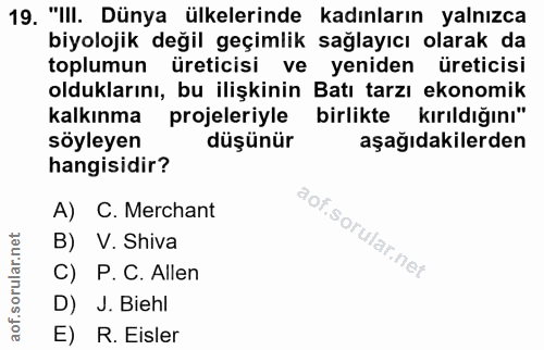 19. soru: "III. Dünya ülkelerinde kadınların yalnızca biyolojik değil geçimlik sağlayıcı olarak da toplumun üreticisi ve yenide…