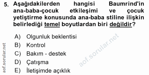 5. soru: Aşağıdakilerden hangisi Baumrind'in ana-baba-çocuk etkileşimi ve çocuk yetiştirme konusunda ana-baba stiline ilişkin…