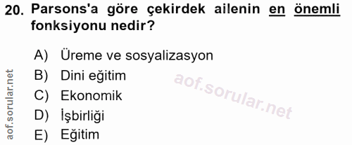 20. soru: Parsons'a göre çekirdek ailenin en önemli fonksiyonu nedir? A) Üreme ve sosyalizasyon B) Dini eğitim C) Ekonomik D) İ…