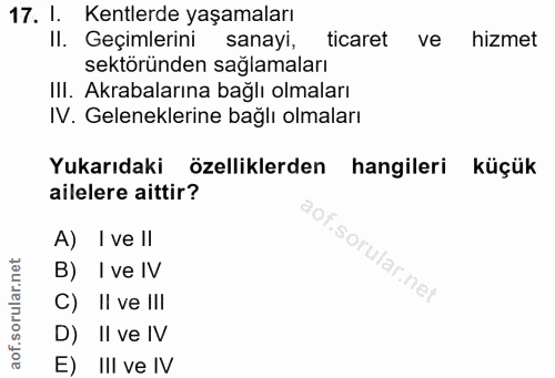 17. soru: I. Kentlerde yaşamaları II. Geçimlerini sanayi, ticaret ve hizmet sektöründen sağlamaları III. Akrabalarına bağlı olm…