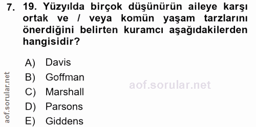 7. soru: 19. Yüzyılda birçok düşünürün aileye karşı ortak ve / veya komün yaşam tarzlarını önerdiğini belirten kuramcı aşağıda…