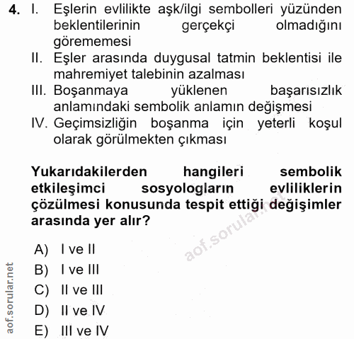 4. soru: I. Eşlerin evlilikte aşk/ilgi sembolleri yüzünden beklentilerinin gerçekçi olmadiğını görememesi II. Eşler arasında d…