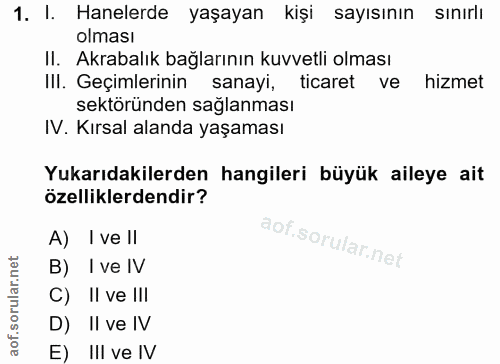 1. soru: I. Hanelerde yaşayan kişi sayısının sınırlı olması II. Akrabalık bağlarının kuvvetli olması Ill. Geçimlerinin sanayi,…