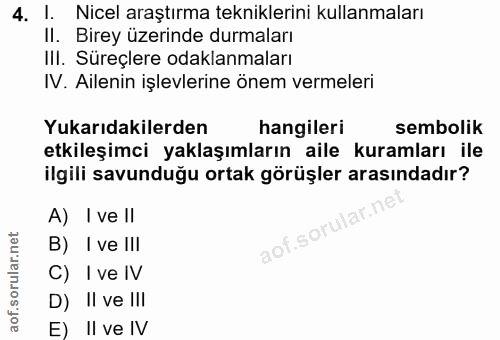 4. soru: l. Nicel araştırma tekniklerini kullanmaları II. Birey üzerinde durmaları IlI. Süreçlere odaklanmaları IV. Ailenin iş…