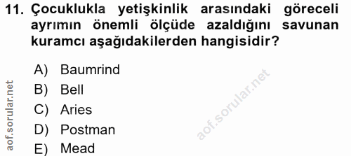 11. soru: Çocuklukla yetişkinlik arasındaki göreceli ayrımın önemli ölçüde azaldığını savunan kuramcı aşağıdakilerden hangisidi…