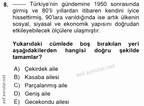 8. soru: -- Türkiye'nin gündemine 1950 sonrasında girmiş ve 80'li yıllardan itibaren kendini iyice hissettirmiş, 90'lara varıl…