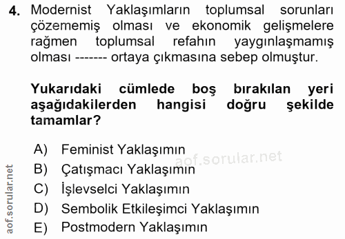4. soru: Modernist Yaklaşımların toplumsal sorunları çözememiş olması ve ekonomik gelişmelere rağmen toplumsal refahın yaygınl…