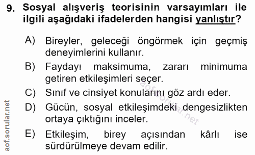 9. soru: Sosyal alışveriş teorisinin varsayımları ile ilgili aşağıdaki ifadelerden hangisi yanlıştır? A) Bireyler, geleceği ön…
