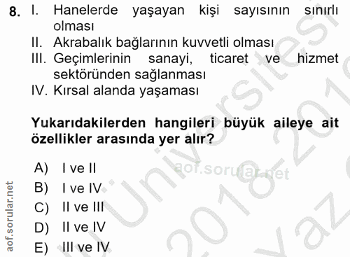 8. soru: I. Hanelerde yaşayan kişi sayısının sinirli olması Akrabalık bağlarının kuvvetli olması III. Geçimlerinin sanayi, tic…