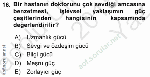 16. soru: Bir hastanın doktorunu çok sevdiği amcasına benzetmesi, işlevsel -yaklaşımın güç çeşitlerinden hangisinin kapsamında…