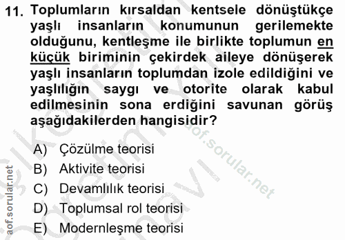 11. soru: Toplumların kırsaldan kentsele dönüştükçe yaşlı insanların konumunun gerilemekte olduğunu, kentleşme ile birlikte top…