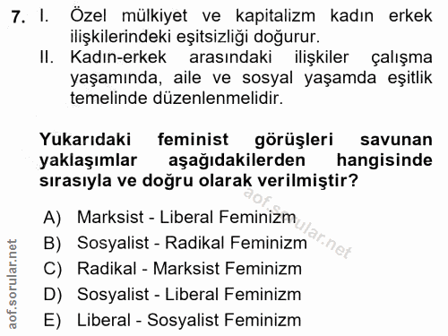 7. soru: I. Özel mülkiyet ve kapitalizm kadın erkek ilişkilerindeki eşitsizliği doğurur. II. Kadın-erkek arasındaki ilişkiler…