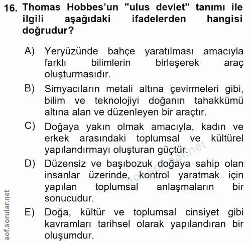 16. soru: Thomas Hobbes'un "ulus devlet" tanimı ile ilgili aşağıdaki ifadelerden hangisi doğrudur? A) Yeryüzünde bahçe yaratılm…