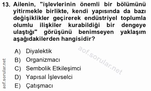 13. soru: Ailenin, "işlevlerinin önemli bir bölümünü yitirmekle birlikte, kendi yapısında da bazı değişiklikler geçirerek endüs…