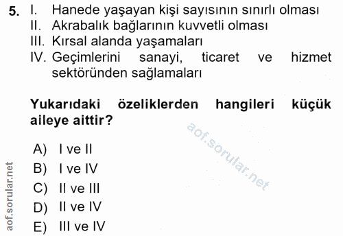 5. soru: I. Hanede yaşayan kişi sayısının sınırlı olması Il. Akrabalık bağlarının kuvvetli olması III. Kırsal alanda yaşamalar…