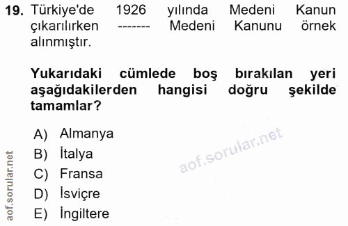 19. soru: Türkiye'de 1926 yılında Medeni Kanun çıkarılırken Medeni Kanunu örnek alınmıştır. Yukarıdaki cümlede boş bırakılan ye…