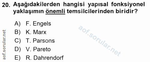 20. soru: Aşağıdakilerden hangisi yapısal fonksiyonel yaklaşımın önemli temsilcilerinden biridir? A) F. Engels B) K. Marx C) T.…