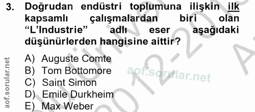 3. soru: Doğrudan endüstri toplumuna ilişkin ilk "L'Industrig, Salışmalardan kapsamlı biri olan adli eser aşağıdaki düşünürler…