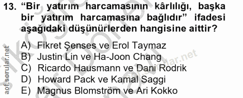 13. soru: "Bir yatırım harcamasının kârlılığı, başka bir yatırım harcamasına bağlıdır" ifadesi aşağıdaki düşünürlerden hangisin…