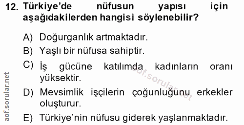 12. soru: Türkiye'de nüfusun yapısı için aşağıdakilerden hangisi söylenebilir? A) Doğurganlık artmaktadır. B) Yaşlı bir nüfusa…