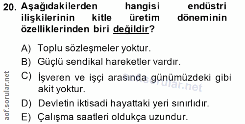 20. soru: Aşağıdakilerden hangisi endüstri ilişkilerinin kitle üretim döneminin özelliklerinden biri değildir? A) Toplu sözleşm…