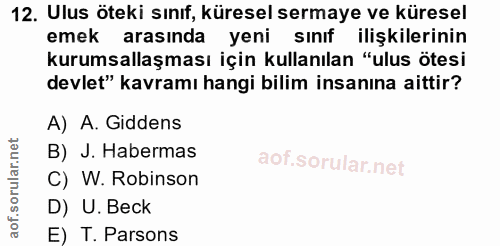 12. soru: Ulus öteki sınıf, küresel sermaye ve küresel emek arasında yeni sınıf ilişkilerinin kurumsallaşması için kullanılan "…